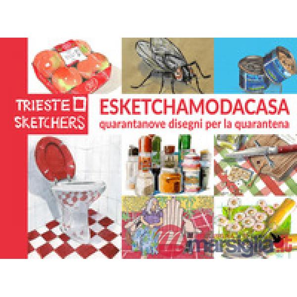 Esketchamodacasa. Quarantanove disegni per la quarantena. Ediz. italiana e inglese