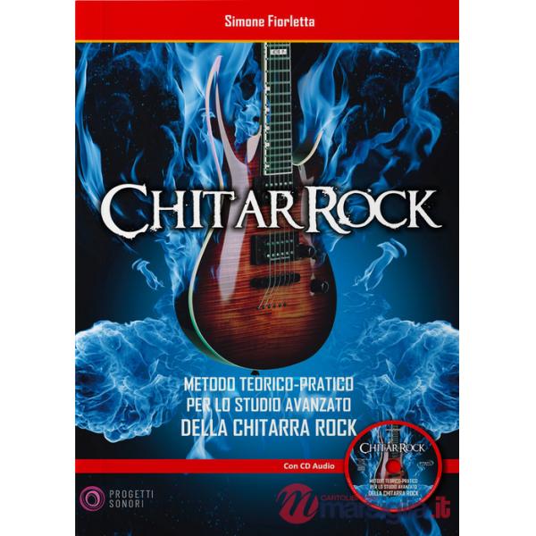 ChitarRock. Metodo teorico-pratico per lo studio avanzato della chitarra rock. Con CD-Audio