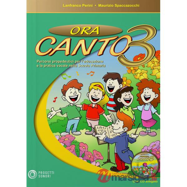 Ora canto. Percorsi propedeutici per l'educazione e la pratica vocale nella scuola d'infanzia e primaria. Con CD-Audio. Vol. 3