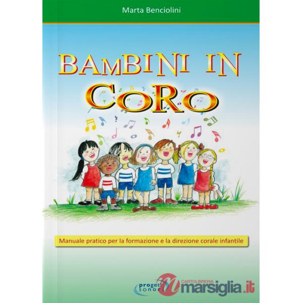 Bambini in coro. Manuale pratico per la formazione e la direzione corale infantile