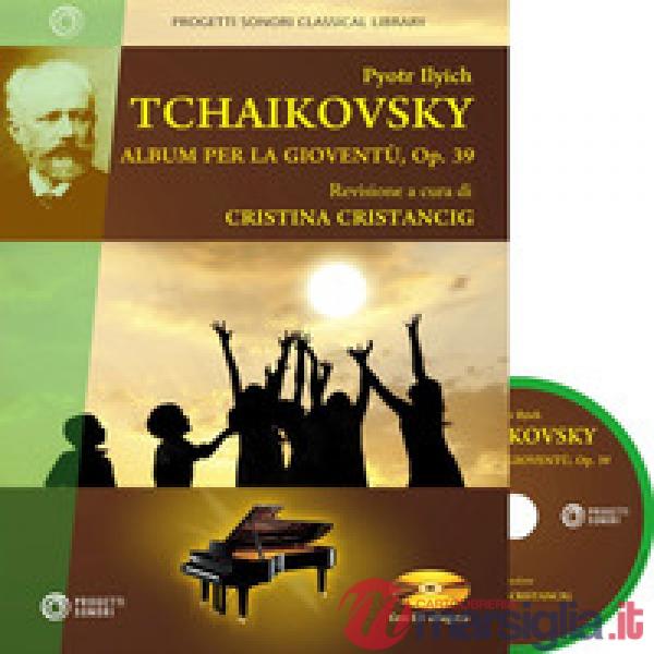 Pyotr Ilych Tchaikovsky. Album per la gioventù, Op. 39. Con CD-Audio