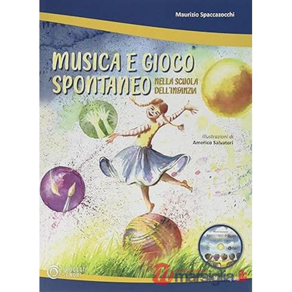 Musica e gioco spontaneo nella scuola dell'infanzia. Con CD-Audio
