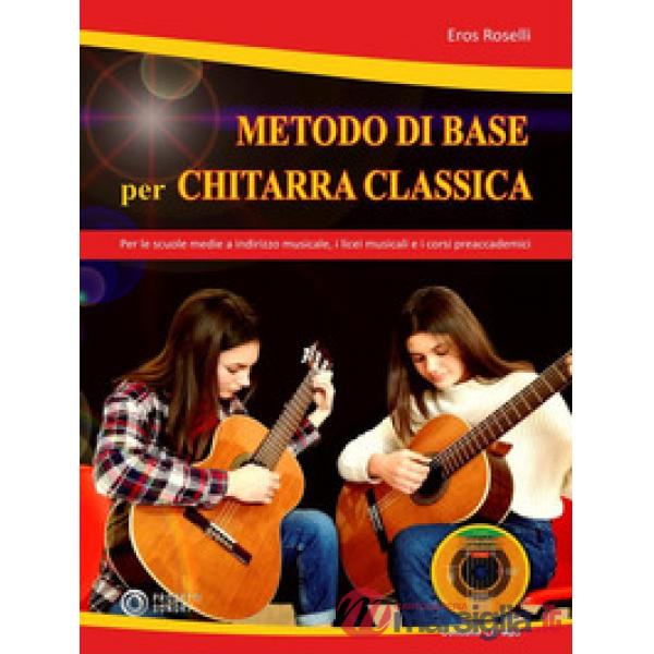 Metodo di base per chitarra classica. Per le scuole medie a indirizzo musicale, i licei musicali e i corsi preaccademici. Con CD