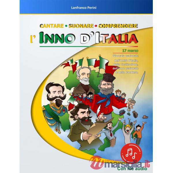 Cantare suonare comprendere l'inno d'Italia. Per la Scuola elementare. Con File audio in streaming