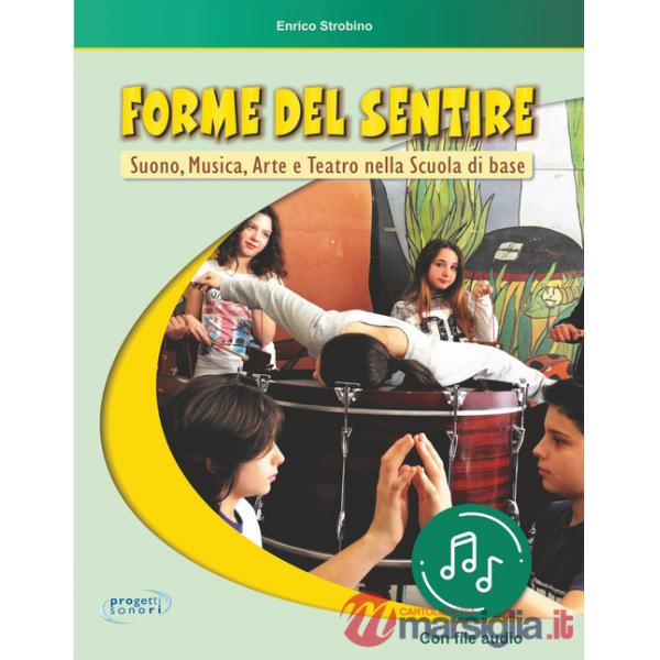 Forme del sentire. Suono, musica, arte e teatro nella scuola di base. Con File audio in streaming