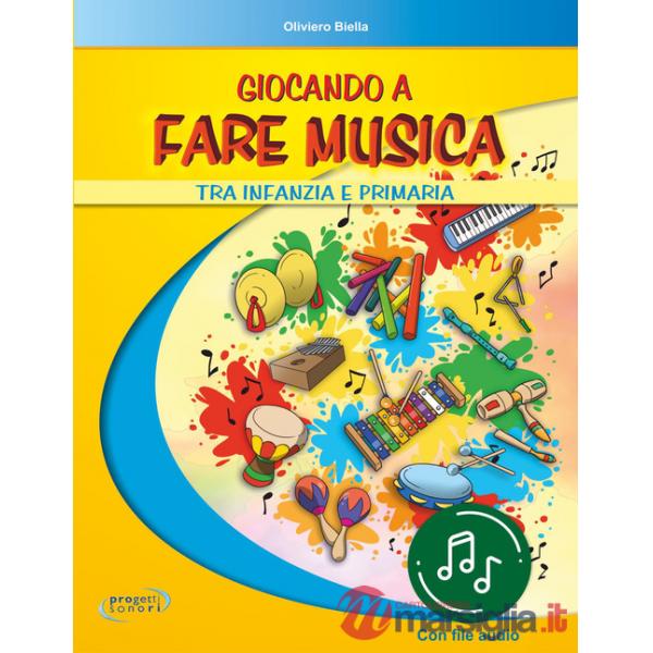 Giocando a fare musica tra infanzia e primaria. Con File audio in streaming