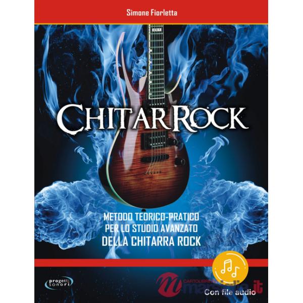ChitarRock. Metodo teorico-pratico per lo studio avanzato della chitarra rock. Con File audio in streaming