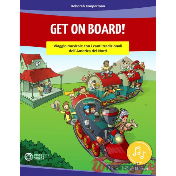 Get on on board! Viaggio musicale con i canti tradizionali dell'America del Nord. Con File audio in streaming