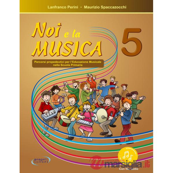 Noi e la musica. Percorsi propedeutici per l'insegnamento della musica nella scuola primaria. Con File audio in streaming. Vol. 