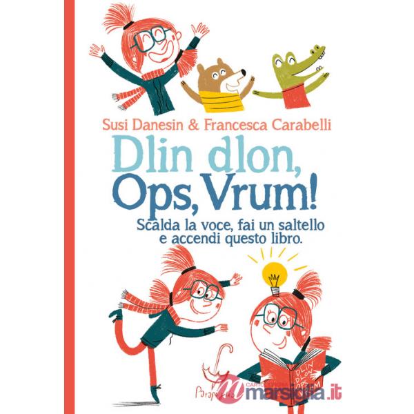 Dlin dlon, ops, vrum! Scalda la voce, fai un saltello e accendi questo libro. Ediz. a colori