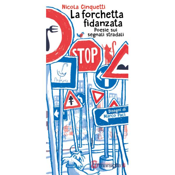Forchetta fidanzata. Poesie sui segnali stradali (La)