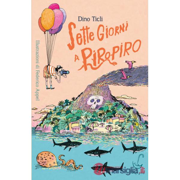 Sette giorni a Piro Piro. Ediz. a colori