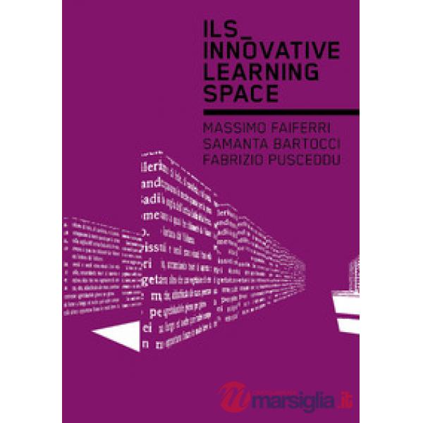 ILS. Innovative Learning Space. Ediz. inglese