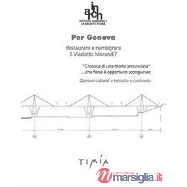 Per Genova. Restaurare e reintegrare il Viadotto Morandi?