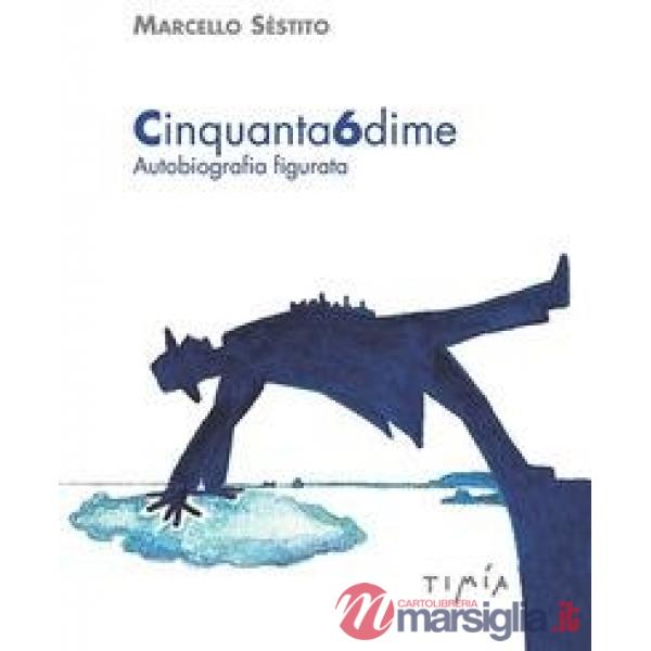 Cinquanta6dime. Autobiografia figurata. Ediz. illustrata