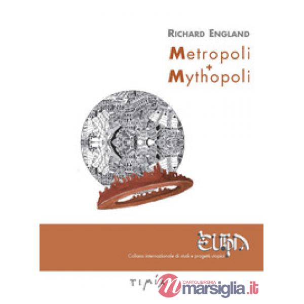 Metropoli + Mythopoli. Ediz. illustrata