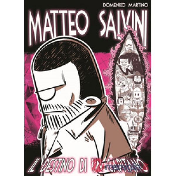 Matteo Salvini. Il destino di un Capitano