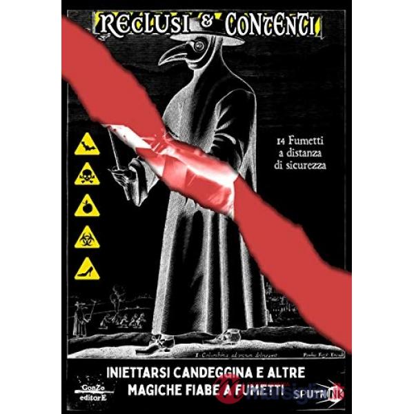 Reclusi & contenti. Iniettarsi candeggina e altre magiche fiabe a fumetti. Ediz. illustrata