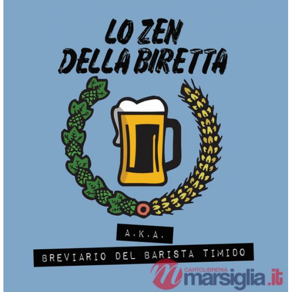 Zen della biretta. Breviario del barista timido (Lo)