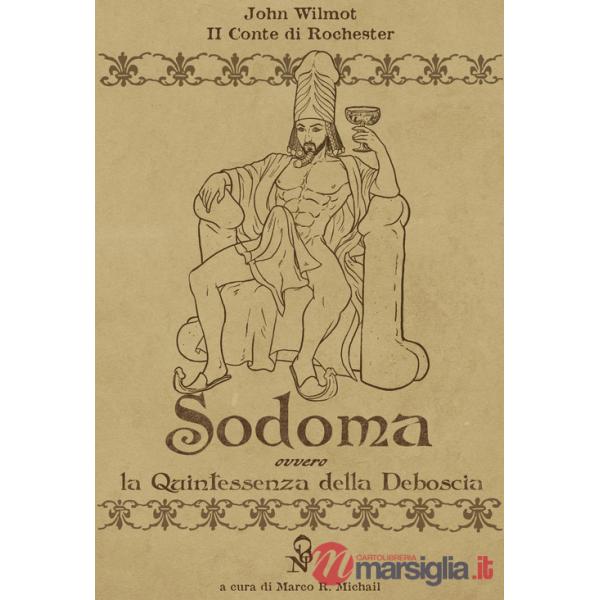 Sodoma. La quintessenza della deboscia. Ediz. italiana e inglese