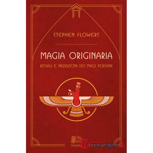 Magia originaria. Rituali e iniziazioni dei Magi persiani