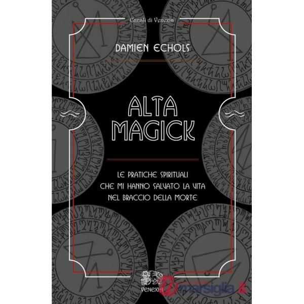 Alta Magick. Le pratiche spirituali che mi hanno salvato la vita nel braccio della morte
