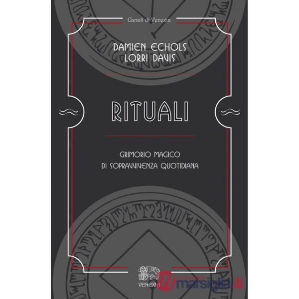 Rituali, grimorio magico di sopravvivenza quotidiana