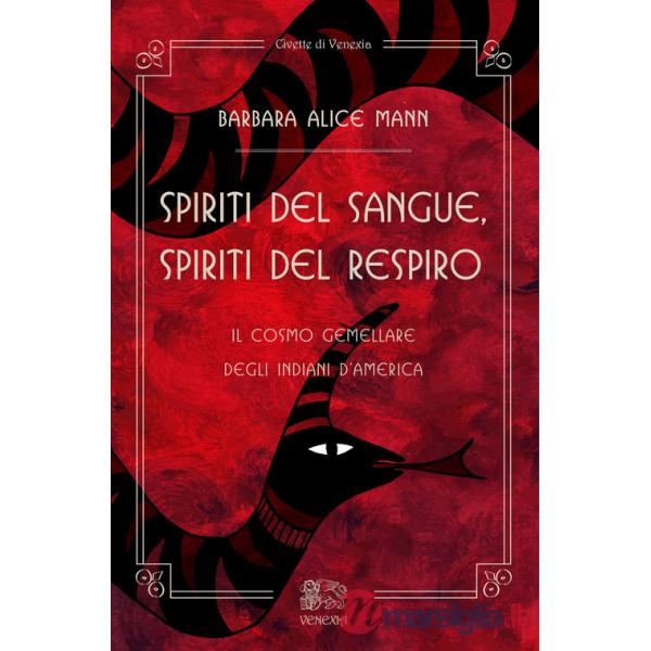 Spiriti del Sangue, Spiriti del Respiro. Il cosmo gemellare degli Indiani d'America