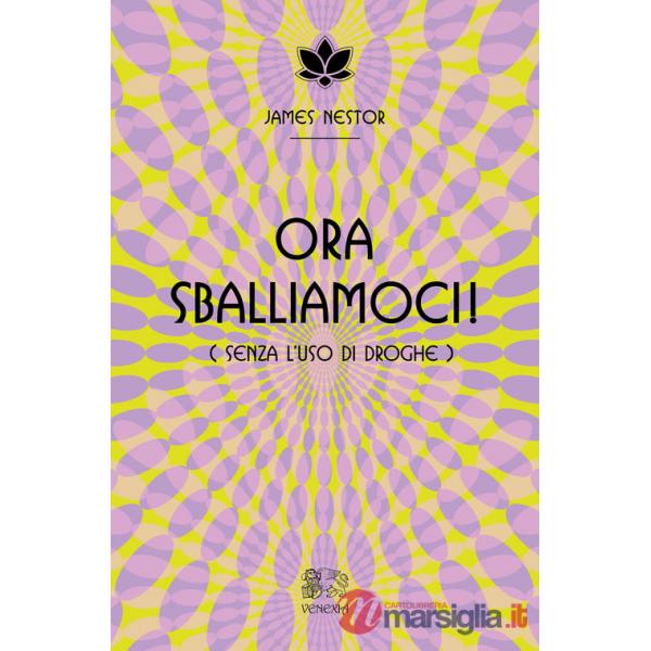 Ora sballiamoci! (Senza l'uso di droghe)