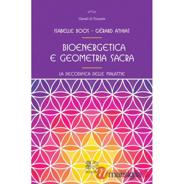 Bioenergetica e geometria sacra. La decodifica delle malattie