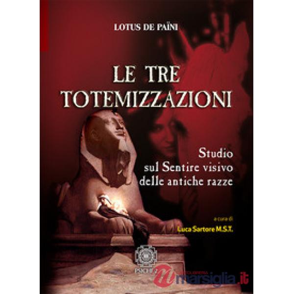 Le tre totemizzazioni. Studio sul sentire visivo delle antiche razze