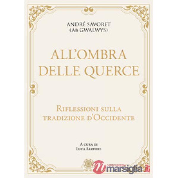 All'ombra delle querce. Riflessioni sulla tradizione d'Occidente