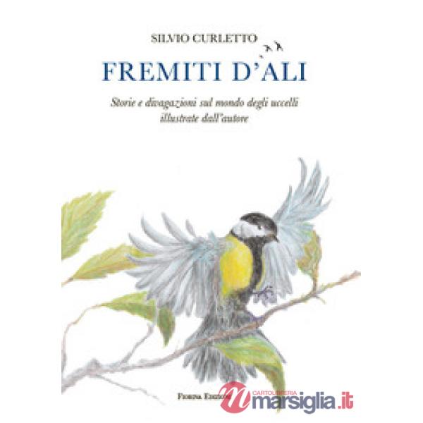 Fremiti d'ali. Storie e divagazioni sul mondo degli uccelli illustrate dall'autore