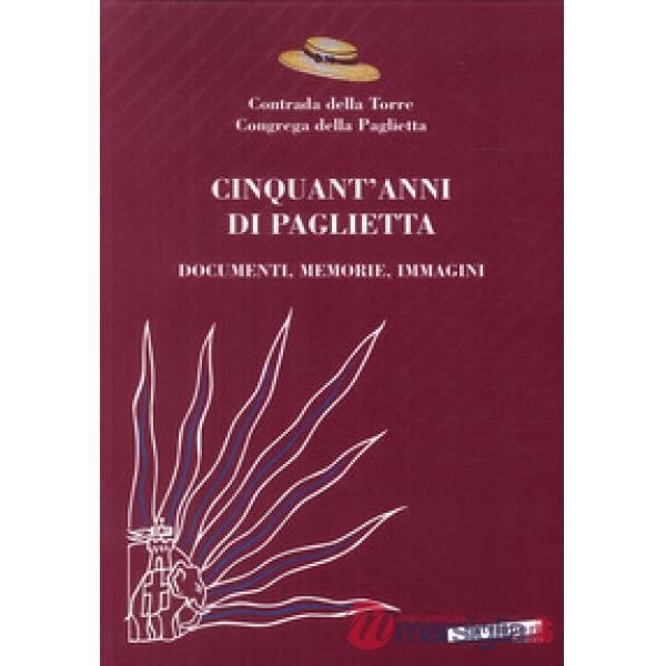 Cinquant'anni di Paglietta. Documenti, memorie, immagini. Contrada della Torre, 