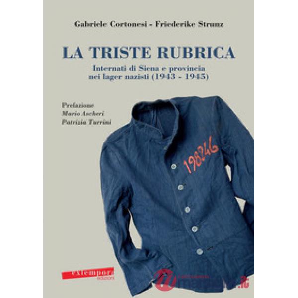 Triste rubrica. Internati di Siena e provincia nei lager nazisti (1943-1945) (La)