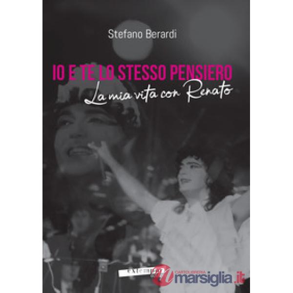 Io e te lo stesso pensiero. La mia vita con Renato