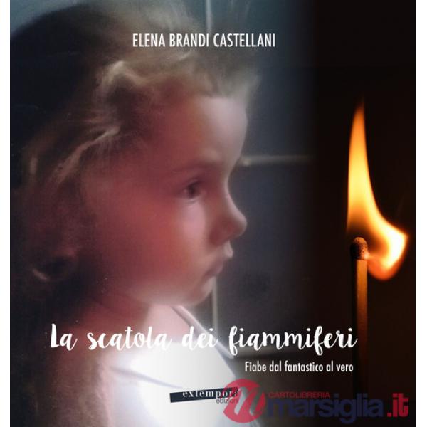 Scatola dei fiammiferi. Fiabe dal fantastico al vero (La)
