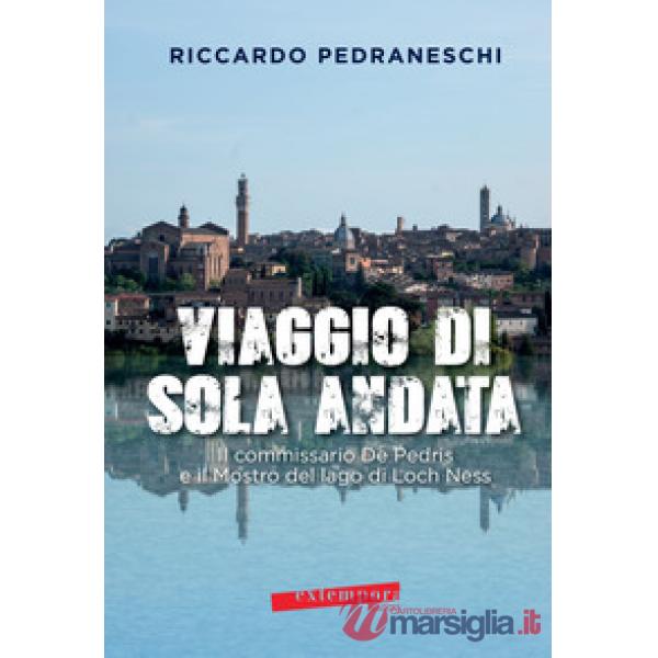 Viaggio di sola andata. Il commissario De Pedris e il mostro del lago di Loch Ness