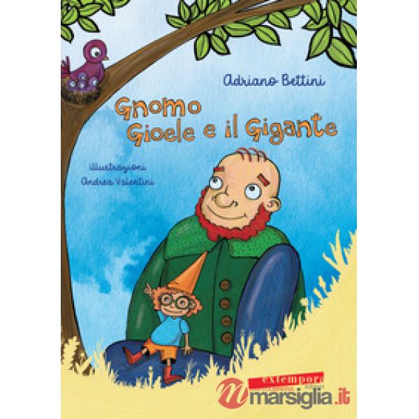 Gnomo Gioele e il gigante. Ediz. illustrata