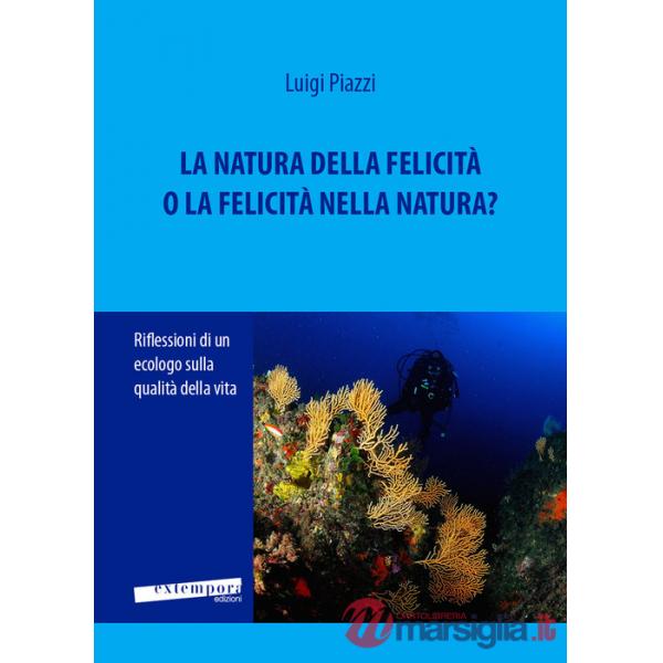Natura della felicità o la felicità nella natura? Riflessioni di un ecologo sulla qualità della vita (La)