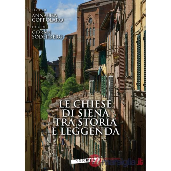 Chiese di Siena tra storia e leggenda-Churches of Siena between history and legends (Le)