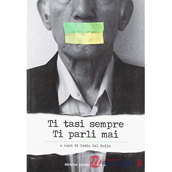 Ti tasi sempre. Ti parli mai
