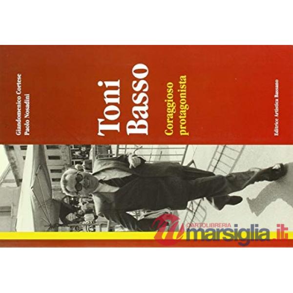 Toni Basso. Coraggioso protagonista