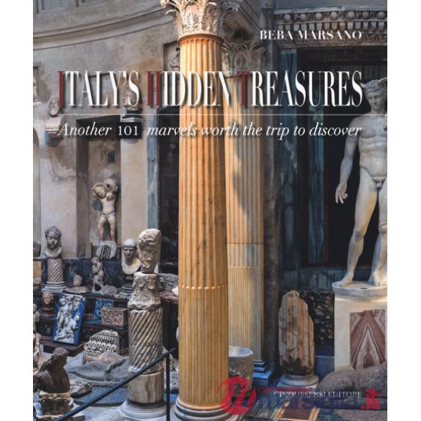 Italy's hidden treasures. Another 101 marvels worth the trip to discover