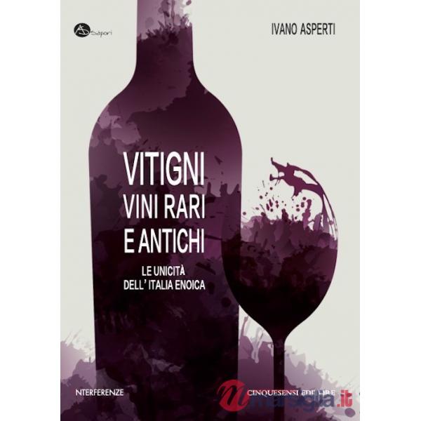 Vitigni, vini rari e antichi. Le unicità dell'Italia enoica