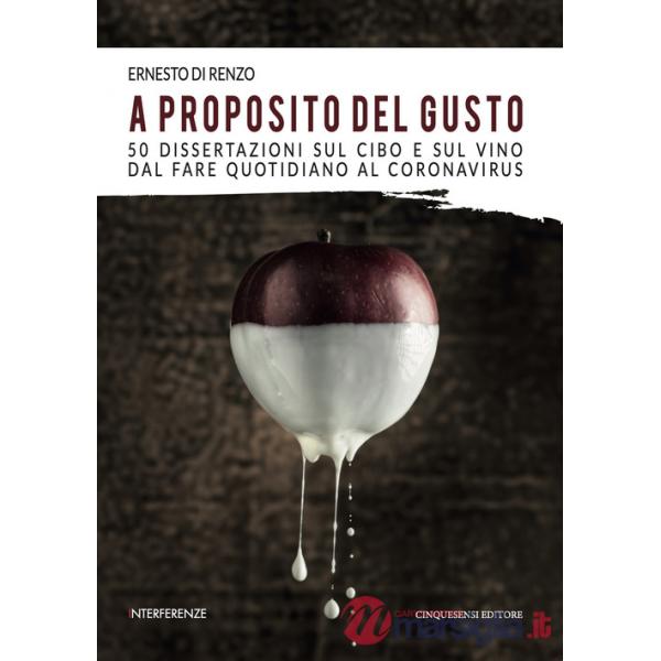 A proposito del gusto. 50 dissertazioni sul cibo e sul cibo dal fare quotidiano al Coronavirus