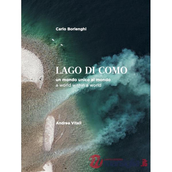 La Lago di Como. Un mondo unico al mondo. Ediz. italiana e inglese