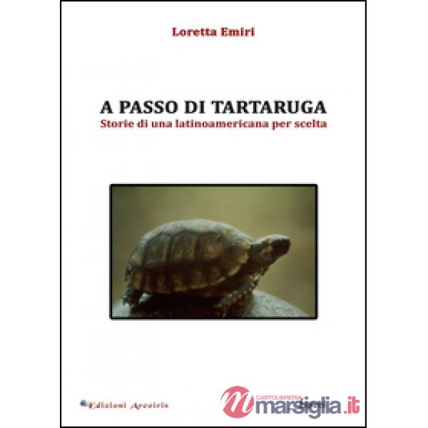 A passo di tartaruga. Storie di una latinoamericana per scelta