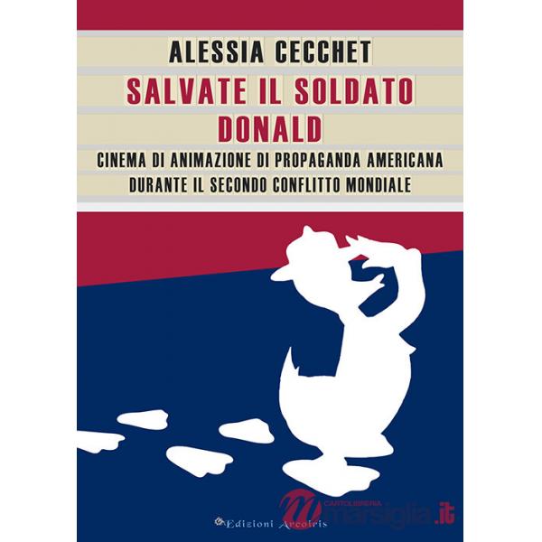 Salvate il soldato Donald. Cinema di animazione di propaganda americana durante il Secondo Conflitto Mondiale