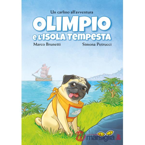 Olimpio e l'Isola Tempesta. Un carlino all'avventura. Ediz. illustrata